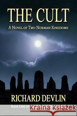 The Cult: A Novel of Two Norman Kingdoms Richard Devlin 9780990919407 Richard Devlin - książka