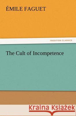 The Cult of Incompetence Émile Faguet 9783847216889 Tredition Classics - książka