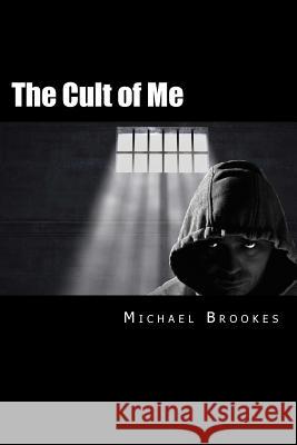 The Cult of Me Michael Brookes 9781479148776 Createspace - książka