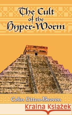 The Cult of the Hyper-Worm Colin Litten-Brown 9781504988339 Authorhouse - książka