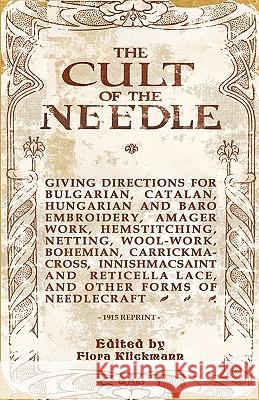 The Cult Of The Needle - 1915 Reprint Klickmann, Flora 9781441437020 Createspace - książka