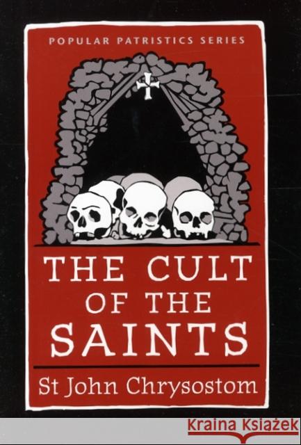 The Cult of the Saints St. John Chrysostom 9780881413021 St Vladimir's Seminary Press,U.S. - książka