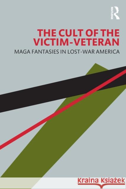 The Cult of the Victim Veteran: MAGA Fantasies in Lost-war America Jerry Lembcke 9781032490243 Routledge - książka