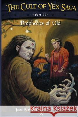 The Cult of Yex Saga - Part II: Prophecies of Old C. Parker Garlitz Jason F. Smith 9780986258244 Taglyon Press, LLC - książka
