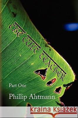 The Cult Teacher Phillip Ahtmann 9781441500595 Xlibris Corporation - książka