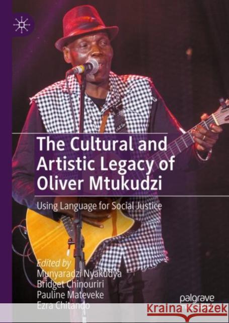 The Cultural and Artistic Legacy of Oliver Mtukudzi: Using Language for Social Justice  9783030971991 Springer Nature Switzerland AG - książka