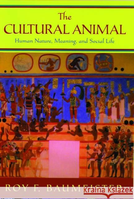 The Cultural Animal: Human Nature, Meaning, and Social Life Baumeister, Roy F. 9780195167030 Oxford University Press - książka