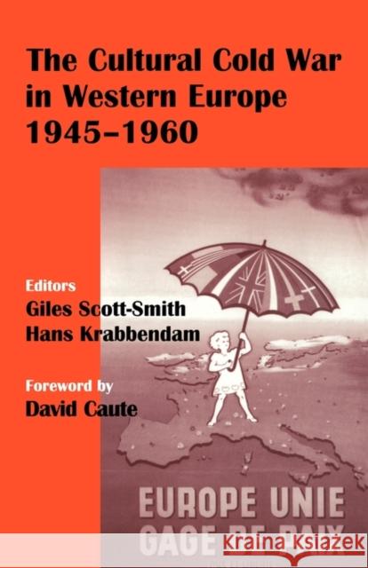 The Cultural Cold War in Western Europe, 1945-60 Giles Scott-Smith Hans Krabbendam 9780714682716 Frank Cass Publishers - książka