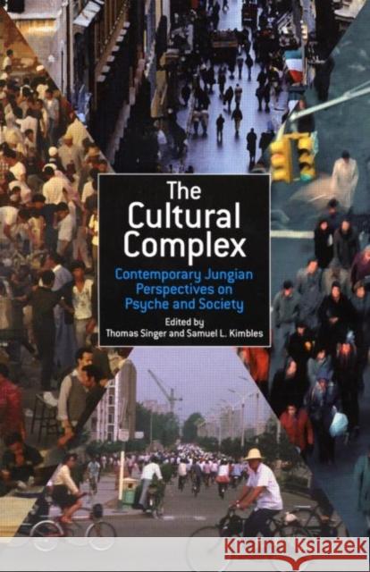 The Cultural Complex: Contemporary Jungian Perspectives on Psyche and Society Singer, Thomas 9781583919149  - książka