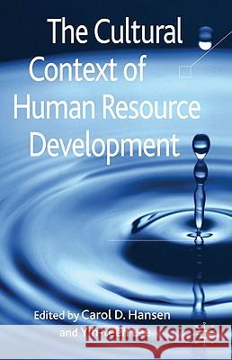 The Cultural Context of Human Resource Development Carol D. Hansen Yih-Teen Lee 9780230551343 Palgrave MacMillan - książka