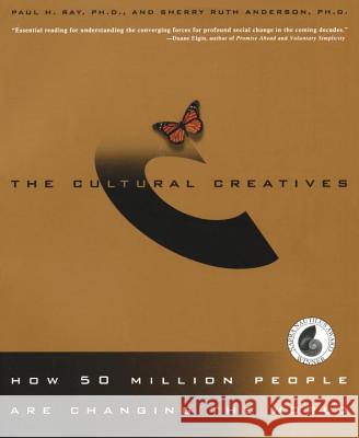 The Cultural Creatives: How 50 Million People Are Changing the World Paul H. Ray Sherry Ruth Anderson Ruth Anderson 9780609808450 Three Rivers Press (CA) - książka