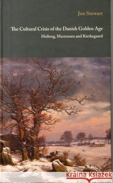 The Cultural Crisis of the Danish Golden Age: Heiberg, Martensen, and Kierkegaard Stewart, Jon 9788763542692 Museum Tusculanum Press - książka