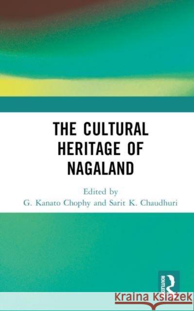 The Cultural Heritage of Nagaland  9781032424477 Taylor & Francis Ltd - książka