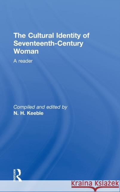 The Cultural Identity of Seventeenth Century Woman: A Reader Keeble, N. H. 9780415104814 Routledge - książka