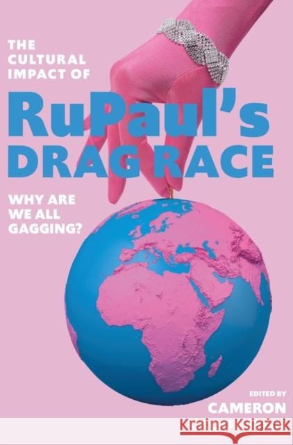 The Cultural Impact of Rupaul's Drag Race: Why Are We All Gagging? Cameron Crookston Cameron Crookston 9781789382563 Intellect (UK) - książka