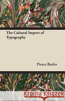 The Cultural Import of Typography Pierce Butler 9781447453345 Read Books - książka