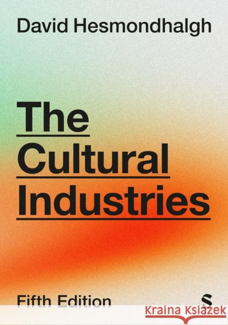 The Cultural Industries David Hesmondhalgh 9781529691368 Sage Publications Ltd - książka