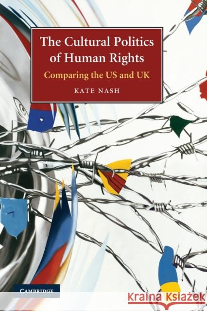 The Cultural Politics of Human Rights: Comparing the Us and UK Nash, Kate 9780521618670 Cambridge University Press - książka