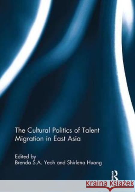 The Cultural Politics of Talent Migration in East Asia  9781138109445 Taylor and Francis - książka
