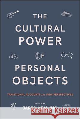 The Cultural Power of Personal Objects Kemling, Jared 9781438486178 State University of New York Press - książka