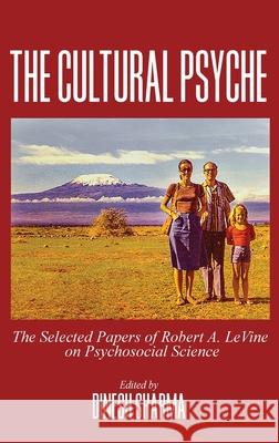 The Cultural Psyche: The Selected Papers of Robert A. LeVine on Psychosocial Science Dinesh Sharma 9781648024139 Information Age Publishing - książka