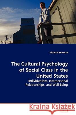 The Cultural Psychology of Social Class in the United States Nicholas Bowman 9783639164169 VDM Verlag - książka