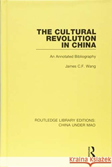 The Cultural Revolution in China: An Annotated Bibliography James C.F. Wang 9781138347724 Taylor and Francis - książka