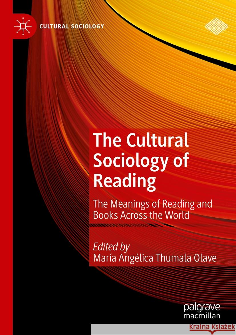 The Cultural Sociology of Reading: The Meanings of Reading and Books Across the World Mar?a Ang?lica Thumal 9783031132292 Palgrave MacMillan - książka