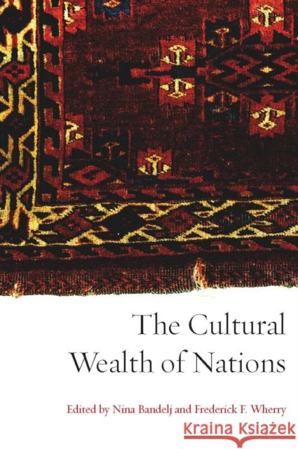 The Cultural Wealth of Nations Nina Bandelj Frederick Wherry 9780804776448 Stanford University Press - książka