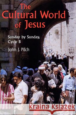 The Cultural World of Jesus: Sunday by Sunday, Cycle B John J. Pilch 9780814622872 Liturgical Press - książka