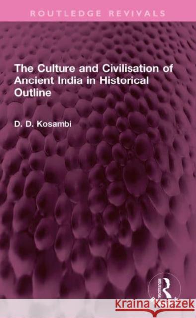 The Culture and Civilisation of Ancient India in Historical Outline D. D. Kosambi 9781032342870 Routledge - książka