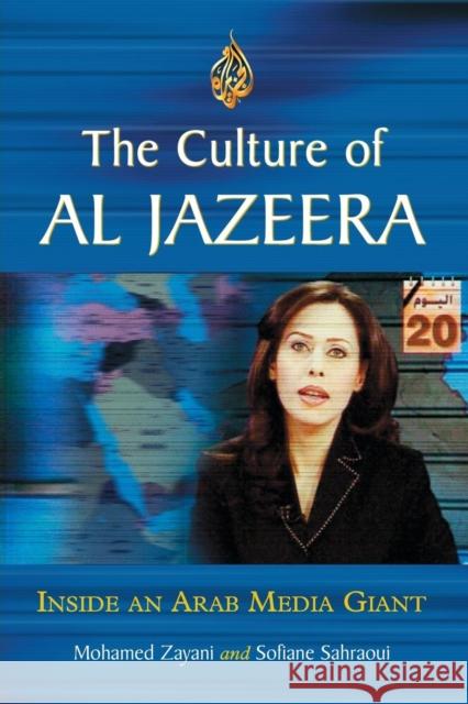 The Culture of Al Jazeera: Inside an Arab Media Giant Zayani, Mohamed 9780786429615 McFarland & Company - książka