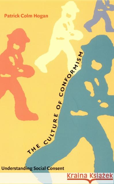 The Culture of Conformism: Understanding Social Consent Hogan, Patrick Colm 9780822327059 Duke University Press - książka