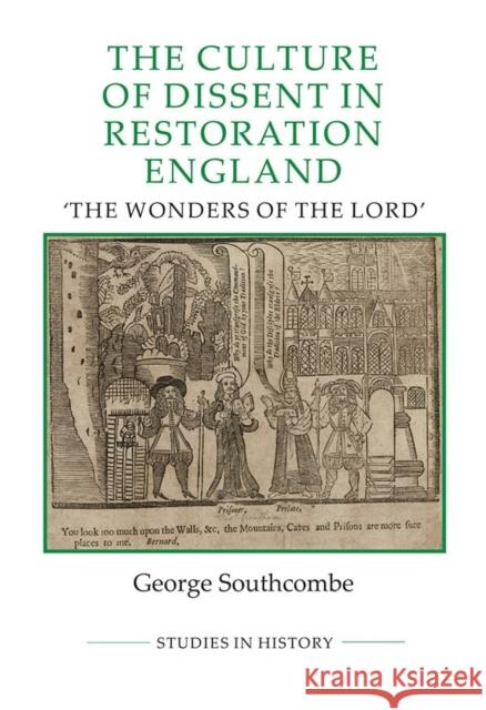 The Culture of Dissent in Restoration England: The Wonders of the Lord Southcombe, George 9780861933532 Royal Historical Society - książka