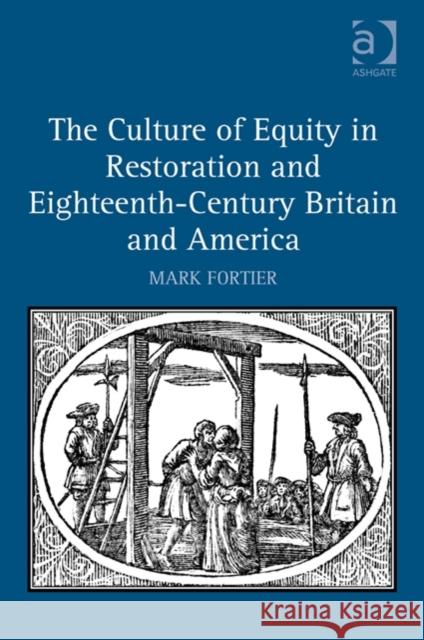 The Culture of Equity in Restoration and Eighteenth-Century Britain and America Mark Fortier   9781472441867 Ashgate Publishing Limited - książka
