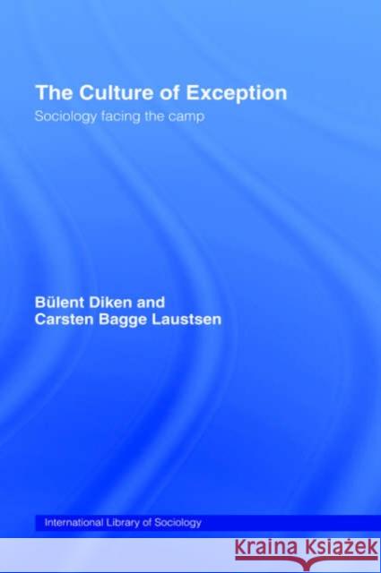 The Culture of Exception: Sociology Facing the Camp Diken, Bulent 9780415351232 Routledge - książka