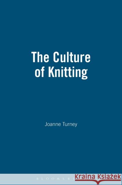 The Culture of Knitting Joanne Turney 9781845205911  - książka