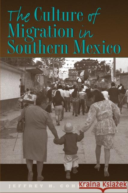 The Culture of Migration in Southern Mexico Jeffrey H. Cohen 9780292705920 University of Texas Press - książka