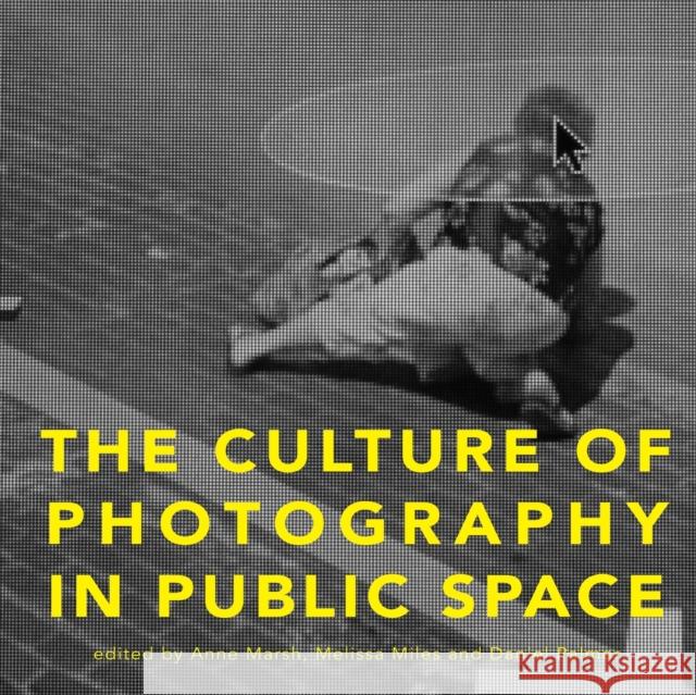 The Culture of Photography in Public Space Anne Marsh Melissa Miles Daniel Palmer 9781783204595 Intellect (UK) - książka