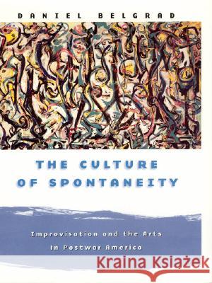 The Culture of Spontaneity: Improvisation and the Arts in Postwar America - stan bdb 9780226041889 Daniel Belgrad A780226041889 University of Chicago Press - książka