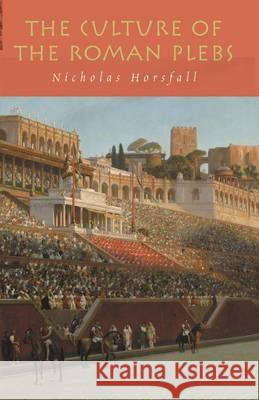 The Culture of the Roman Plebs Nicholas Horsfall 9780715632383 Duckworth Publishers - książka