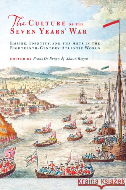 The Culture of the Seven Years' War: Empire, Identity, and the Arts in the Eighteenth-Century Atlantic World de Bruyn, Frans 9781442643550 University Of Toronto Press - książka
