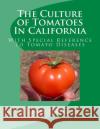 The Culture of Tomatoes In California: With Special Reference To Tomato Diseases Chambers, Roger 9781548746612 Createspace Independent Publishing Platform