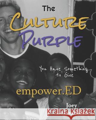 The Culture Purple: empower.ED - You Have Something To Give Joey Letourneau 9780996269025 1hg Coalition - książka