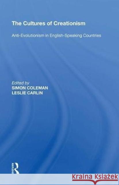 The Cultures of Creationism: Anti-Evolutionism in English-Speaking Countries Leslie Carlin 9780815397601 Routledge - książka