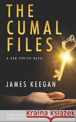 The Cumal Files: A world-wide search for abducted girls reveals Australia's darkest secret... Australian crime fiction. A hard-boiled police thriller packed with mystery and suspense. James Keegan 9780648485636 Sleuth Hound Books - książka