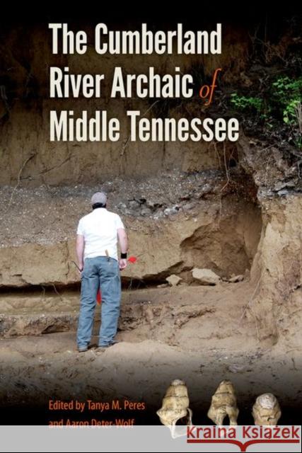 The Cumberland River Archaic of Middle Tennessee Tanya M. Peres Aaron Deter-Wolf 9781683400837 University of Florida Press - książka