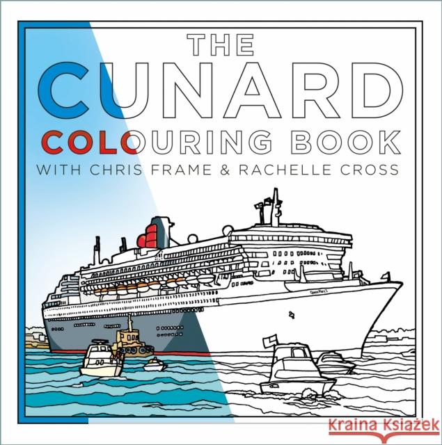 The Cunard Colouring Book Rachelle Cross 9781837051083 The History Press Ltd - książka