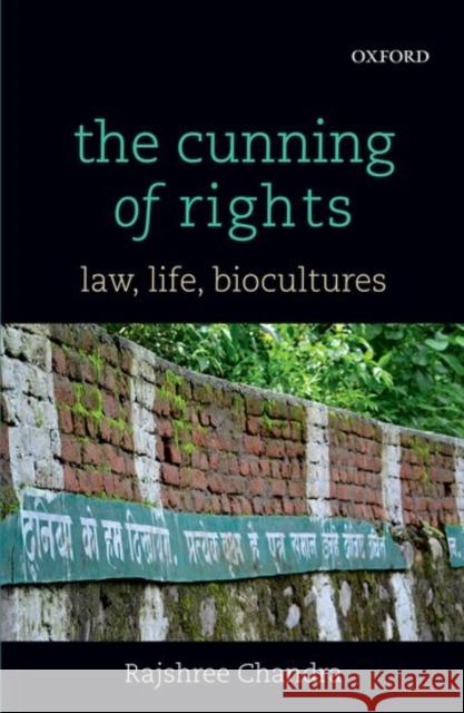 The Cunning of Rights: Law, Life, Biocultures Rajshree Chandra 9780199459766 Oxford University Press, USA - książka