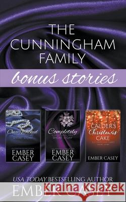 The Cunningham Family Bonus Stories: Three Wicked Short Stories Ember Casey 9781393910800 Draft2digital - książka